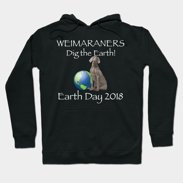 Weimaraner Earth Day Awareness 2018 T-Shirt Hoodie by bbreidenbach